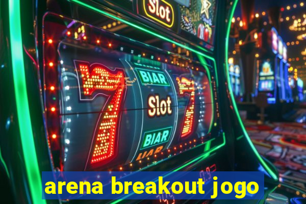 arena breakout jogo